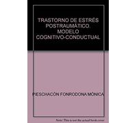 Trastorno de estrés postraumático: Modelo cognitivo-conductual