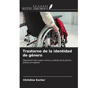 Trastorno de la identidad de género: Descripción del cuadro clínico y análisis de la opinión pública al respecto