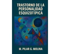 Trastorno de la Personalidad Esquizotípica: Neurociencia, Psicopatología y Modelos Dimensionales. Viñetas de Psicología. (Guía Clínica de los Trastornos de la Personalidad)