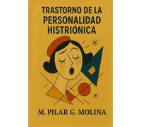 Trastorno de la Personalidad Histriónica: Manual de Psicopatología (Guía Clínica de los Trastornos de la Personalidad)