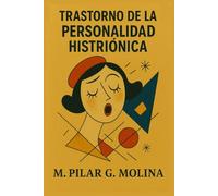 Trastorno de la Personalidad Histriónica: Manual de Psicopatología (Guía Clínica de los Trastornos de la Personalidad)