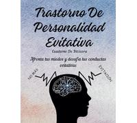 Trastorno De Personalidad Evitativa Cuaderno De Bitácora: Afronta tus miedos y desafía tus conductas evitativas