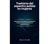 Trastorno del espectro autista en mujeres: Comprender los síntomas, el diagnóstico tardío, el enmascaramiento y el empoderamiento