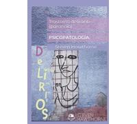 Trastorno delirante (paranoia): Psicopatología. (TRASTORNOS MENTALES. PSICOLOGÍA.)