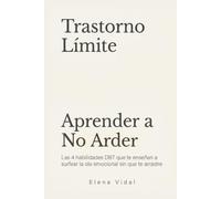 Trastorno Límite: Aprender a No Arder: Las 4 habilidades DBT que te enseñan a surfear la ola emocional sin que te arrastre