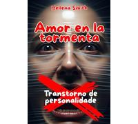 Trastorno Límite de la Personalidad: Amor en la tormenta: Distinguir la pasión del vínculo traumático en las relaciones con personalidades inestables: ... límite de la personalidad libro, relación