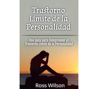 Trastorno Límite de la Personalidad: Una guía para comprender el Trastorno Límite de la Personalidad