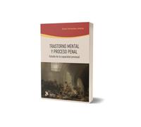Trastorno mental y proceso penal. Estudio de la capacidad procesal.