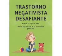 Trastorno Negativista Desafiante Diario De Seguimiento: De la oposición a la sumisión positiva