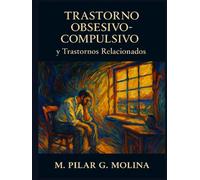 Trastorno Obsesivo-Compulsivo y Trastornos Relacionados: Manual de Psicopatología. Trastornos Mentales. Acumulación, Síndrome de Diógenes, ... Una Guía Completa de Psicopatología.)