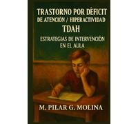 Trastorno por Déficit de Atención/ Hiperactividad. TDAH: Diagnóstico y Estrategias de Intervención en el Aula. (Trastornos Infantiles y Juveniles)