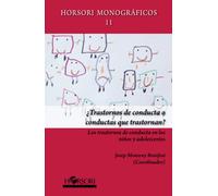 ¿Trastornos de conducta o conductas que trastornan?: Los trastornos de conducta en los niños y adolescentes (Horsori Monográficos)
