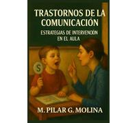 Trastornos de la Comunicación. Estrategias de Intervención en el Aula: Trastornos del Lenguaje. Trastorno Fonológico. Tartamudeo. Trastorno Pragmático. (Trastornos Infantiles y Juveniles)