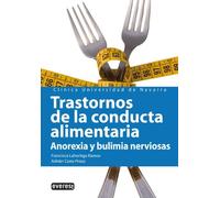 Trastornos de la conducta alimentaria. Anorexia y bulimia nerviosas: Repercusiones físicas y psicológicas, y consejos para el paciente y ses familias.