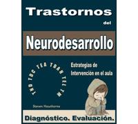 Trastornos del Neurodesarrollo: Diagnóstico. Evaluación. Estrategias de Intervención en el Aula.