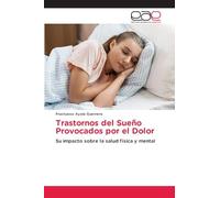 Trastornos del Sueño Provocados por el Dolor: Su impacto sobre la salud física y mental