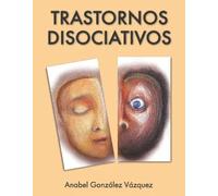 Trastornos disociativos. Diagnostico y Tratamiento | Anabel González Vázquez