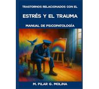 Trastornos relacionados con el Estrés y el Trauma: Manual de Psicopatología. (Trastornos Mentales: Una Guía Completa de Psicopatología.)