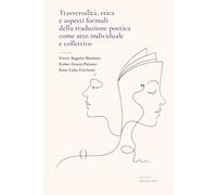 Trasversalità, etica e aspetti formali della traduzione poetica come atto individuale e collettivo (Philoglossia)