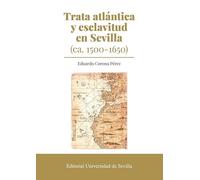 Trata atlántica y esclavitud en Sevilla (ca. 1500-1650): 389 (Historia)