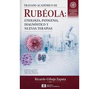 Tratado Académico de Rubéola: Etiología, Patogenia, Diagnóstico y Nuevas Terapia