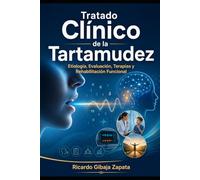 Tratado Clínico de la Tartamudez: Etiología, Evaluación, Terapias y Rehabilitación Funcional