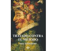 Tratado contra el método: Esquema de una teoría anarquista del conocimiento (Filosofía - Filosofía y Ensayo)