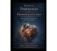Tratado da Fisiologia da Permanência Clínica: Arquiteturas Fisiológicas da Doença Crônica