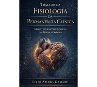 Tratado da Fisiologia da Permanência Clínica: Arquiteturas Fisiológicas da Doença Crônica