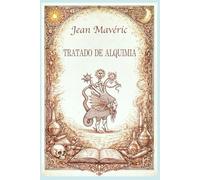 Tratado de Alquimia: El Arte Metálico de los Antiguos o el Oro Artificial