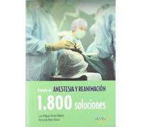 Tratado de anestesia y reanimación : 1800 soluciones