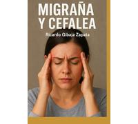 TRATADO DE CEFALEA Y MIGRAÑA: Tipología - Neurobiología - Diagnóstico - Tratamiento - Terapias Integrales