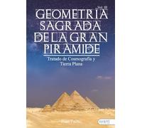 Tratado de Cosmografía y Tierra Plana: 3 (Geometría Sagrada)