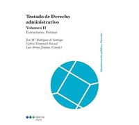 Tratado de Derecho administrativo: Volumen II. Estructuras. Formas (Administración Pública y Derecho)