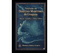 Tratado de Derecho Marítimo de Uruguay: Historia, Geopolítica y Políticas Públicas