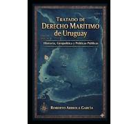 Tratado de Derecho Marítimo de Uruguay: Historia, Geopolítica y Políticas Públicas