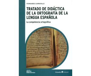 Tratado de didáctica de la ortografía de la lengua española: La competencia ortográfica (Nuevos instrumentos)