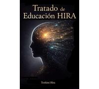 Tratado de Educación HIRA: Más allá de la transmisión de conocimiento: formación humana, criterio y responsabilidad en el siglo XXI