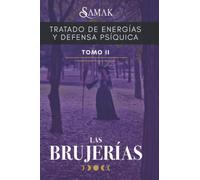TRATADO DE ENERGÍAS Y DEFENSA PSÍQUICA II: LAS BRUJERÍAS