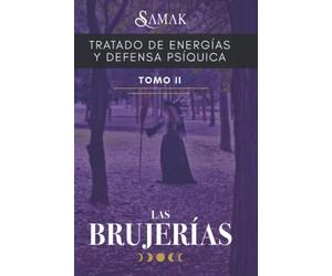 TRATADO DE ENERGÍAS Y DEFENSA PSÍQUICA II: LAS BRUJERÍAS