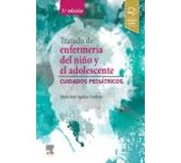 Tratado de enfermería del niño y el adolescente: Cuidados pediátricos