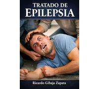 TRATADO DE EPILEPSIA: Bases históricas, neurobiológicas, clínicas y terapéuticas