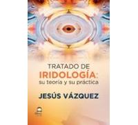 Tratado De Iridología: Su Teoría Y Su Práctica