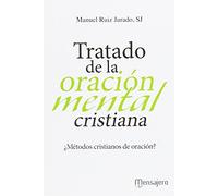 Tratado De La Oracion Mental Cristiana: ¿Métodos cristianos de oración? (Espiritualidad)