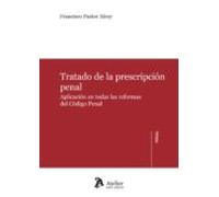 Tratado de la prescripción penal.: Aplicación en todas las reformas del Código Penal. (ATELIER PENAL)