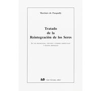 Tratado de la Reintegración de los Seres: En sus propiedades, virtudes y poderes espirituales y divinos originales (LCE)