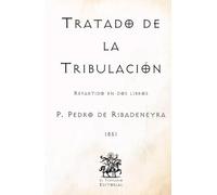 Tratado de la Tribulación: Repartido en dos libros (Facsímil de 1851) (Clásicos Católicos de El Templario Editorial)