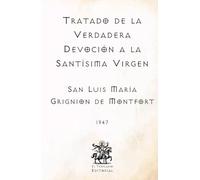 Tratado de la Verdadera Devoción a la Santísima Virgen: (Facsímil de 1947) (Clásicos Católicos de El Templario Editorial)
