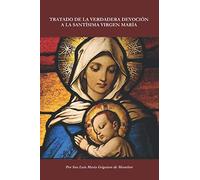 TRATADO DE LA VERDADERA DEVOCIÓN A LA SANTÍSIMA VIRGEN MARÍA