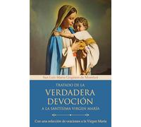 Tratado de la verdadera devoción a la Santísima Virgen María / True Devotion to Mary: With Curated Prayers to the Blessed Virgin Mary: Con una ... Curated Prayers to the Blessed Virgin Mary